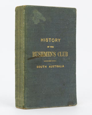 Item #80725 History of the First Bushmen's Club in the Australian Colonies, established at...
