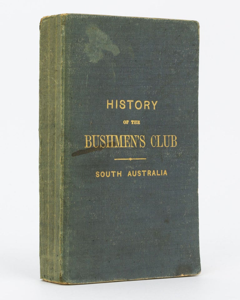 Item #80725 History of the First Bushmen's Club in the Australian Colonies, established at Adelaide, South Australia. Compiled from various sources, and furnishing in detail its origin and progress up to the present year, 1872; also miscellaneous readings, letters, etc. William Marks HUGO.