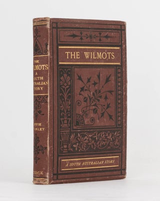 Item #80794 The Wilmots. A South Australian Story by Effie Stanley. Charlotte TILNEY