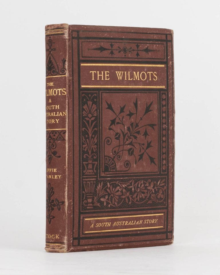 Item #80794 The Wilmots. A South Australian Story by Effie Stanley. Charlotte TILNEY.