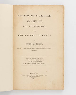 Item #81903 Outlines of a Grammar, Vocabulary, and Phraseology, of the Aboriginal Language of...
