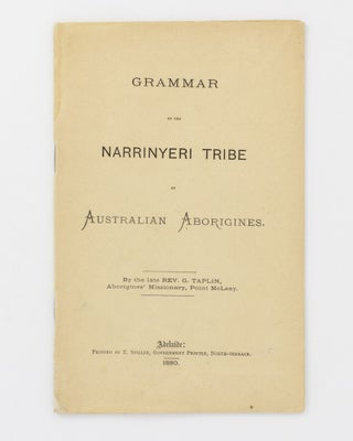 Item #81962 Grammar of the Narrinyeri Tribe of Australian Aborigines. Reverend G. TAPLIN