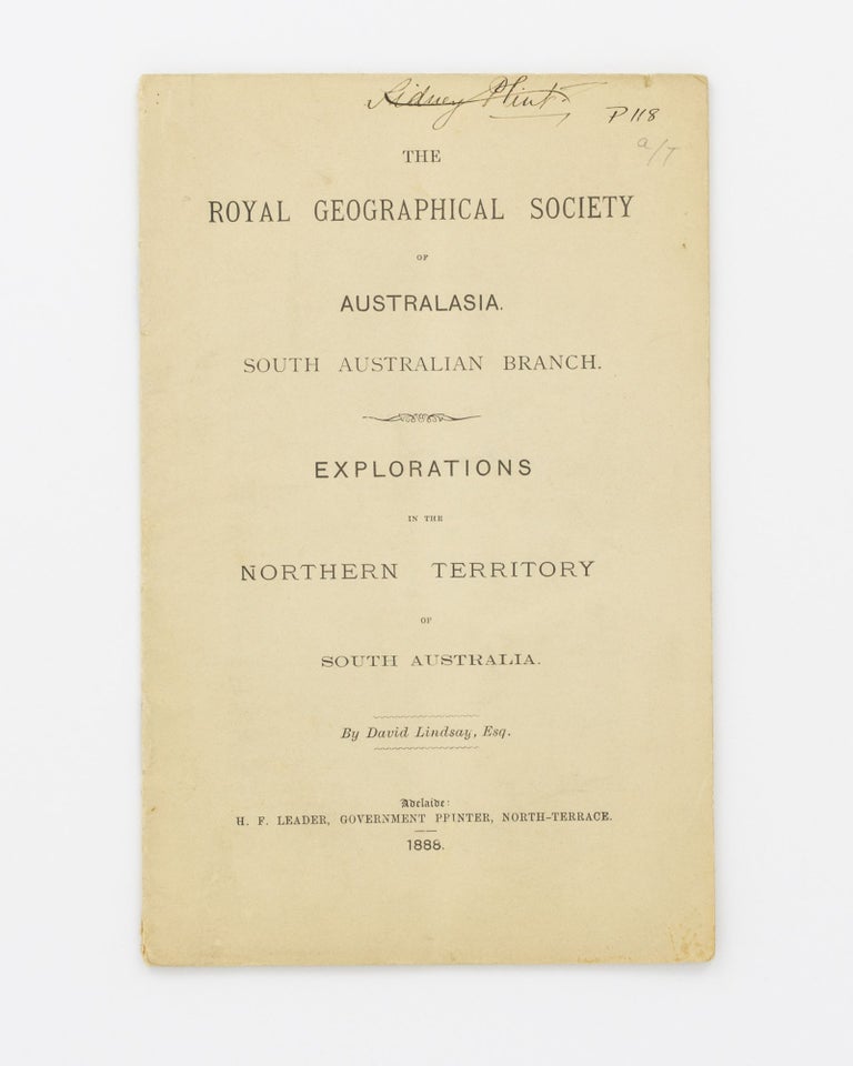 Item #81968 The Royal Geographical Society of Australasia. South Australian Branch. Explorations in the Northern Territory of South Australia [cover title]. David LINDSAY.