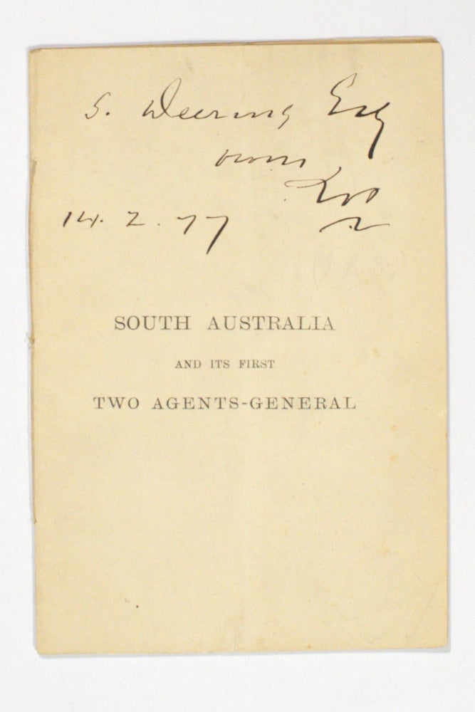 Item #81972 South Australia and its First Two Agents-General [cover title]