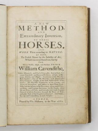 Item #82088 A New Method, and Extraordinary Invention, to dress Horses, and work them according...