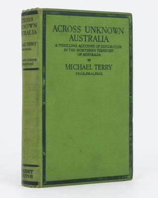 Item #82667 Across Unknown Australia. [A Thrilling Account of Exploration in the Northern...