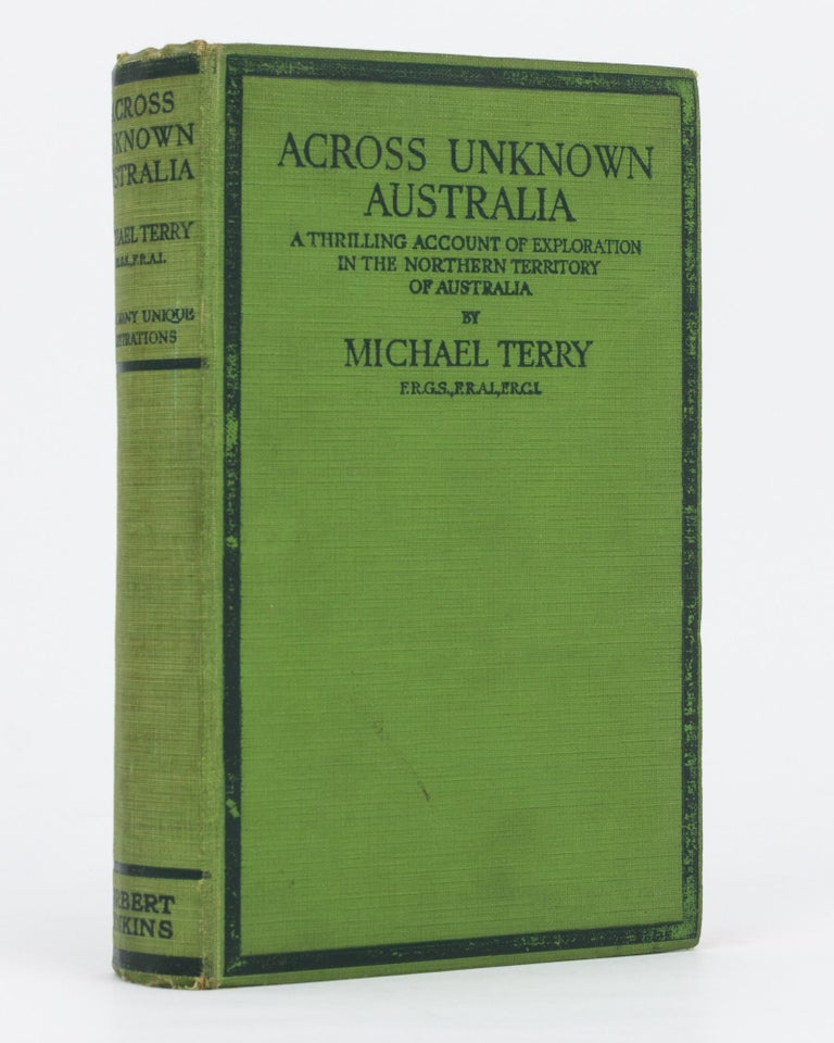Item #82667 Across Unknown Australia. [A Thrilling Account of Exploration in the Northern Territory of Australia (cover subtitle)]. Michael TERRY.