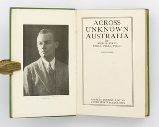 Across Unknown Australia. [A Thrilling Account of Exploration in the Northern Territory of Australia (cover subtitle)]