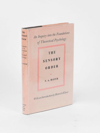 Item #82894 The Sensory Order. An Inquiry into the Foundations of Theoretical Psychology. F. A HAYEK