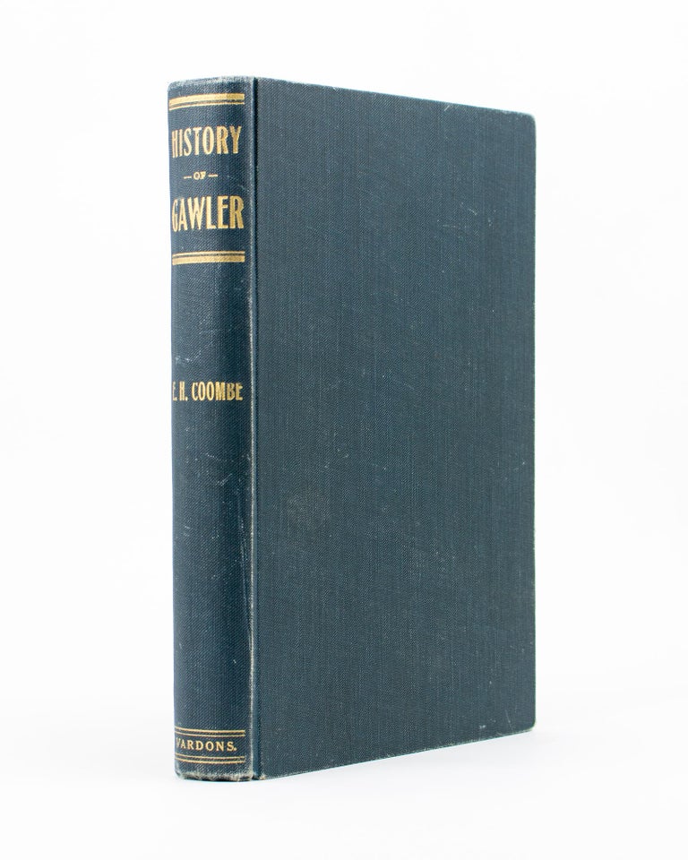 Item #83092 History of Gawler, 1837 to 1908. Published by the Gawler Institute as a Memento of the Jubilee of the Institute and of the Municipality of Gawler, 1908. E. H. COOMBE.