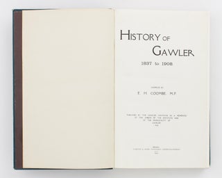 History of Gawler, 1837 to 1908. Published by the Gawler Institute as a Memento of the Jubilee of the Institute and of the Municipality of Gawler, 1908
