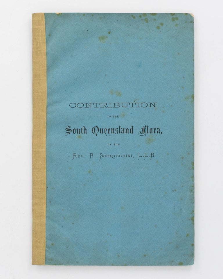 Item #83198 Contribution to the South Queensland Flora [cover title]. Rev. B. SCORTECHINI.