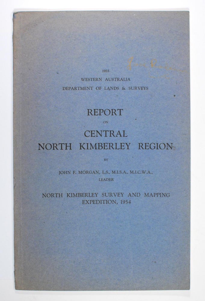 Item #83220 Report on Central North Kimberley Region. J. F. MORGAN.
