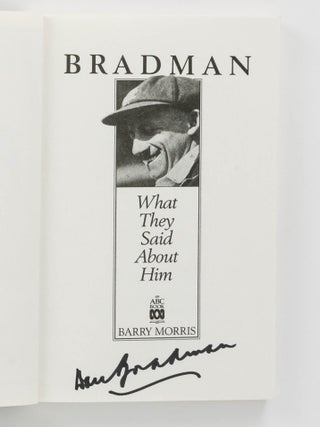Bradman. What They Said About Him