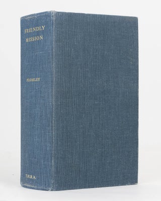 Item #83261 Friendly Mission. The Tasmanian Journals and Papers of George Augustus Robinson,...