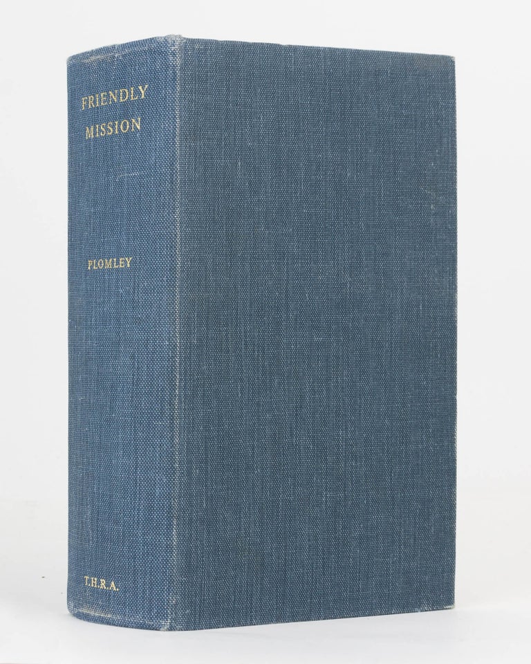 Item #83261 Friendly Mission. The Tasmanian Journals and Papers of George Augustus Robinson, 1829-1834. George Augustus ROBINSON, N. J. B. PLOMLEY.