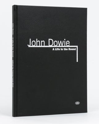Item #83566 John Dowie. A Life in the Round. John DOWIE, Tracey LOCK-WEIR