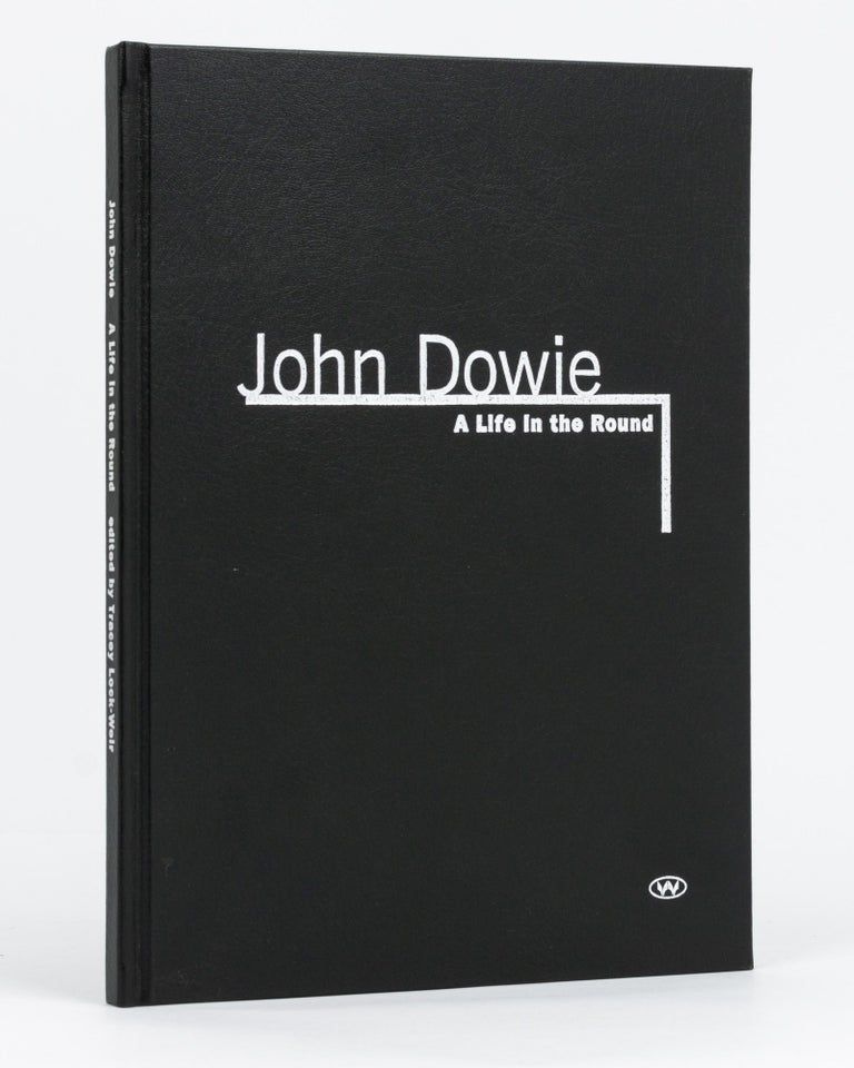 Item #83566 John Dowie. A Life in the Round. John DOWIE, Tracey LOCK-WEIR.
