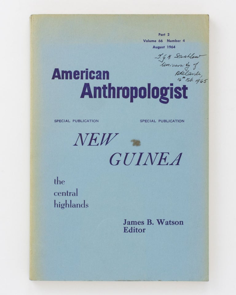 Item #83858 American Anthropologist Special Publication. New Guinea. The Central Highlands. James B. WATSON.