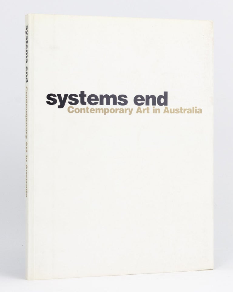 Item #84067 Systems End. Contemporary Art in Australia. William WRIGHT, Jo SPARK.