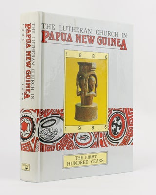 Item #84356 The Lutheran Church in Papua New Guinea. The First Hundred Years, 1886-1986. Herwig...