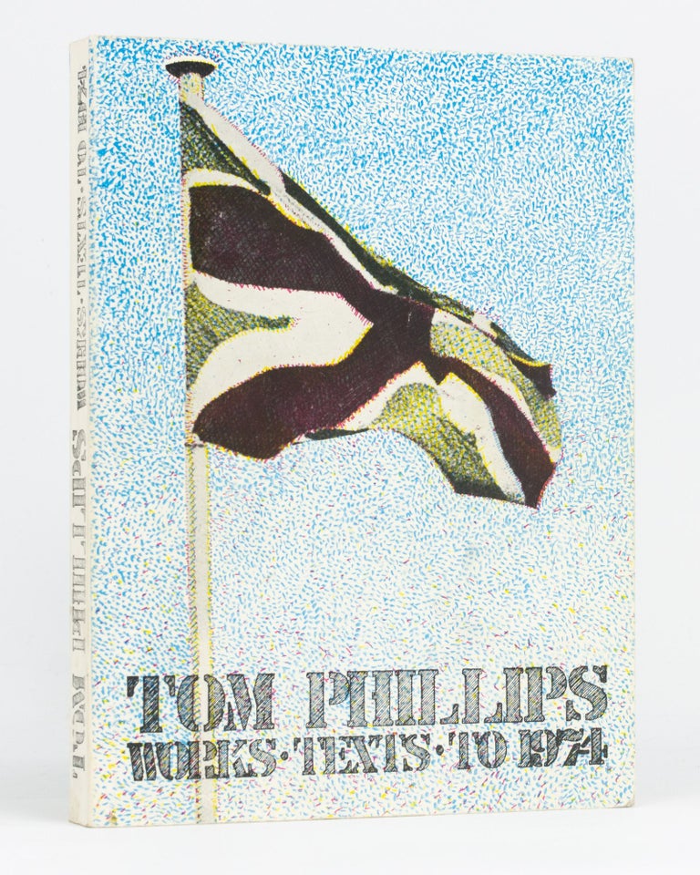 Item #84368 Works. Texts. To 1974. Tom PHILLIPS.