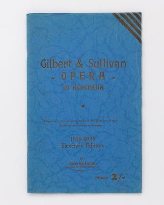 Item #84697 Gilbert and Sullivan Opera in Australia. Being a short account of the stories of the...