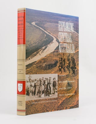 Item #85017 Exploring Central Australia. Society, the Environment and the 1894 Horn Expedition....
