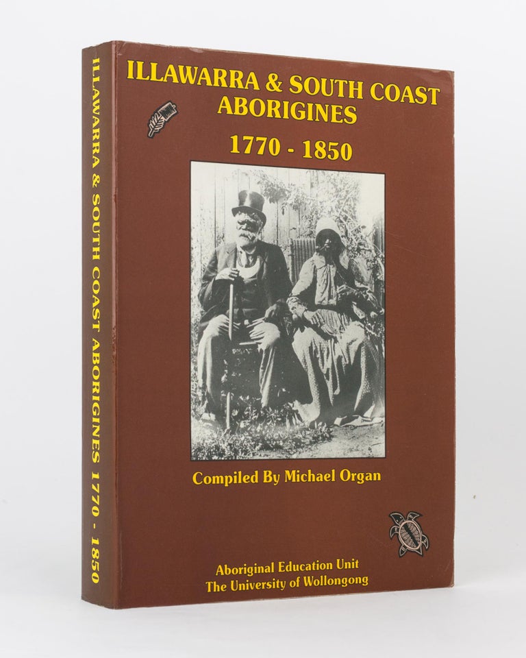Item #85019 A Documentary History of the Illawarra and South Coast Aborigines, 1770-1850. Including a Chronological Bibliography, 1770-1990. Michael ORGAN, compiler.