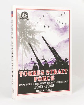 Item #85052 Torres Strait Force 1942 to 1945. The Defence of Cape York-Torres Strait and Merauke...