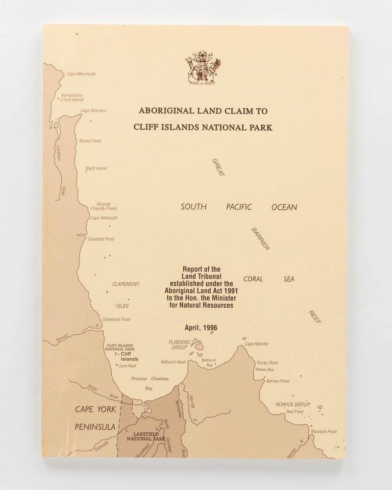 Item #85069 Aboriginal Land Claim to Cliff Islands National Park. Report of the Land Tribunal established under the Aboriginal Land Act 1991 to the Hon. the Minister for Natural Resource