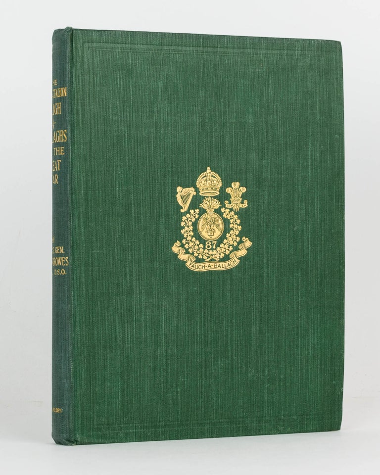 Item #85125 The 1st Battalion. The Faugh-A-Ballaghs in the Great War. Brigadier-General A. R. BURROWES.