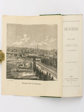 Homes and Homesteads in the Land of Plenty. A Handbook of Victoria as a Field for Emigration
