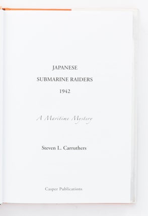 Japanese Submarine Raiders 1942. A Maritime Mystery