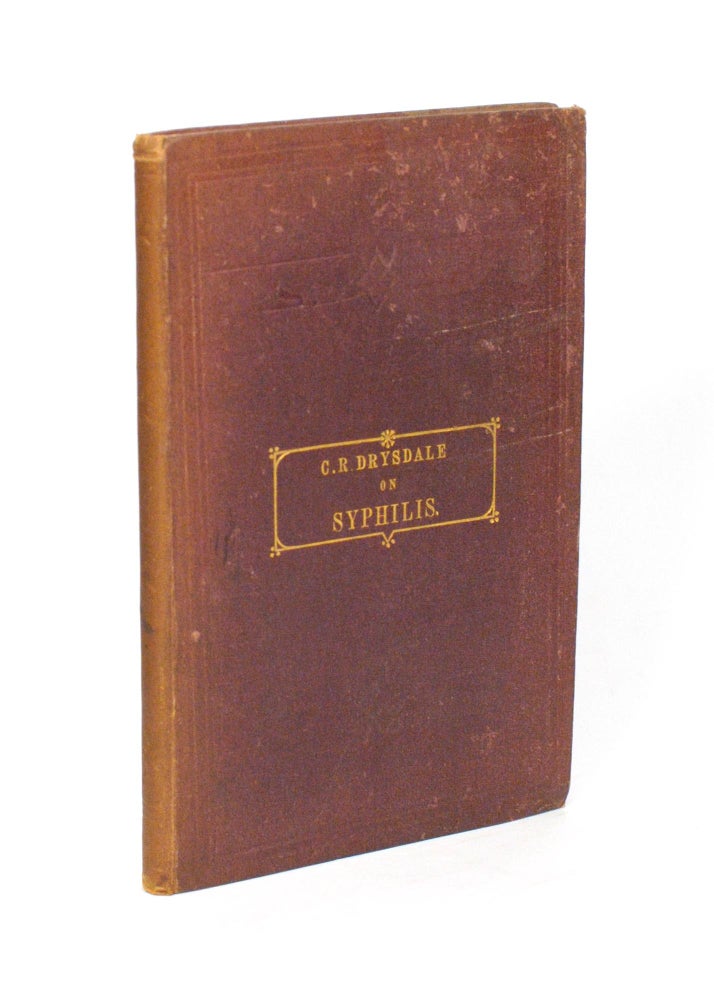 Item #86783 Syphilis. Its Nature and Treatment. With a Chapter on Gonorrhoea. Charles Robert DRYSDALE.