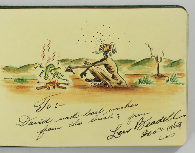 Item #86871 A small ink and watercolour sketch (93 × 130 mm) of an elderly fly-bothered indigenous man cooking a goanna over a desert fire, executed on a page in a primary schoolboy's autograph album. Only two other pages have entries on them; these are best wishes from teachers. The watercolour is inscribed 'To: David with best wishes from the bush; from Len Beadell Decr 1968'. Both the album and the watercolour are in fine condition. Len BEADELL.