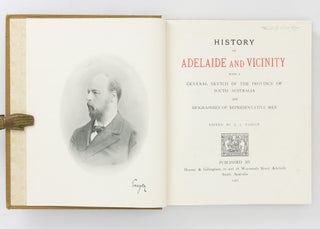 History of Adelaide and Vicinity. With a General Sketch of the Province of South Australia and Biographies of Representative Men