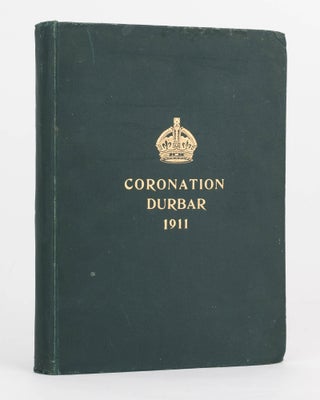 Item #87426 Coronation Durbar, 1911. Being a Reprint of Articles and Telegrams previously...