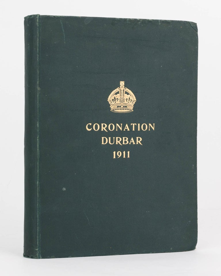 Item #87426 Coronation Durbar, 1911. Being a Reprint of Articles and Telegrams previously published in the 'Pioneer'. India.