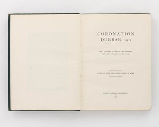 Coronation Durbar, 1911. Being a Reprint of Articles and Telegrams previously published in the 'Pioneer'