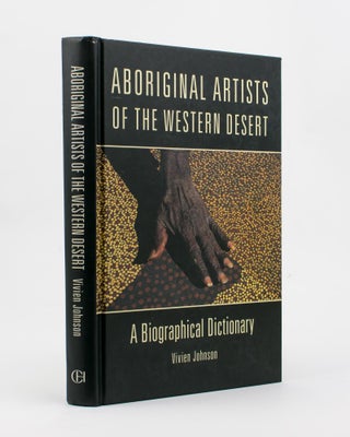Item #87633 Aboriginal Artists of the Western Desert. A Biographical Dictionary. Vivien JOHNSON
