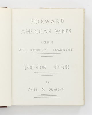 Forward-American Wines including Wine Producers Formulae. Book One. [Together with] ... Book Two