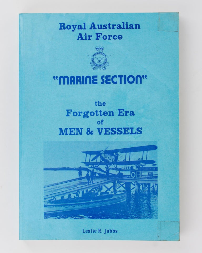 Item #88632 Royal Australian Air Force 'Marine Section'. The Forgotten Era of Men and Vessels. Leslie R. JUBBS.
