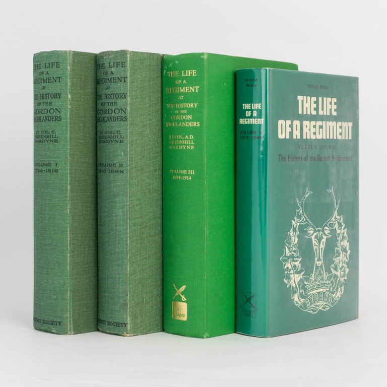 Item #88649 The Life of a Regiment. The History of the Gordon Highlanders ... Volume 1: ... from its Formation in 1794 to 1816. Volume 2: ... from 1816 to 1898, including an Account of the 75th Regiment from 1787 to 1881. Volume 3: ... from 1898 to 1914. [Together with] MILES, Wilfrid: The Life of a Regiment... Volume 5: ... 1919-1945. Lieutenant-Colonel C. Greenhill GARDYNE.