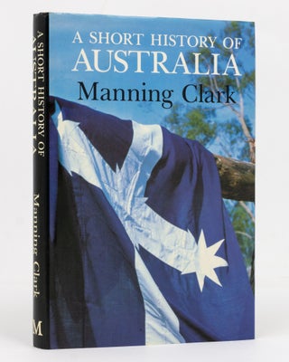 Item #88910 A Short History of Australia. Illustrated Edition. Manning CLARK
