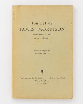 Item #88933 Journal de James Morrison. Second Maitre a Bord de la 'Bounty'. Traduit de l'anglais...