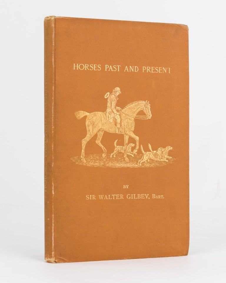 Item #89178 Horses Past and Present. Sir Walter GILBEY.