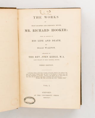 The Works of that Learned and Judicious Divine, Mr. Richard Hooker, with an Account of his Life and Death, by Isaac Walton. Arranged by the Rev. John Keble