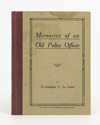 Item #89752 Memories of an Old Police Officer. Ex-Inspector C. Le LIEVRE