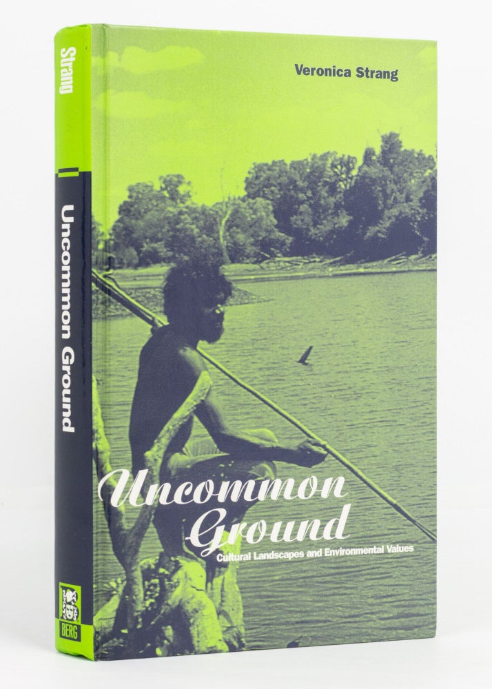 Item #89775 Uncommon Ground. Cultural Landscapes and Environmental Values. Veronica STRANG.